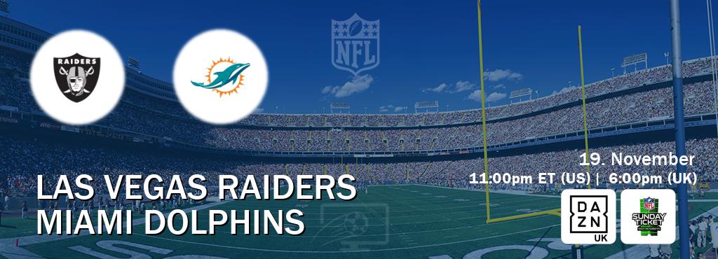 You can watch game live between Las Vegas Raiders and Miami Dolphins on DAZN UK(UK) and NFL Sunday Ticket(US).