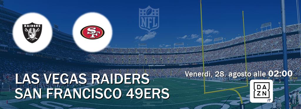 Il match Las Vegas Raiders - San Francisco 49ers sarà trasmesso in diretta TV su DAZN Italia (ore 02:00)