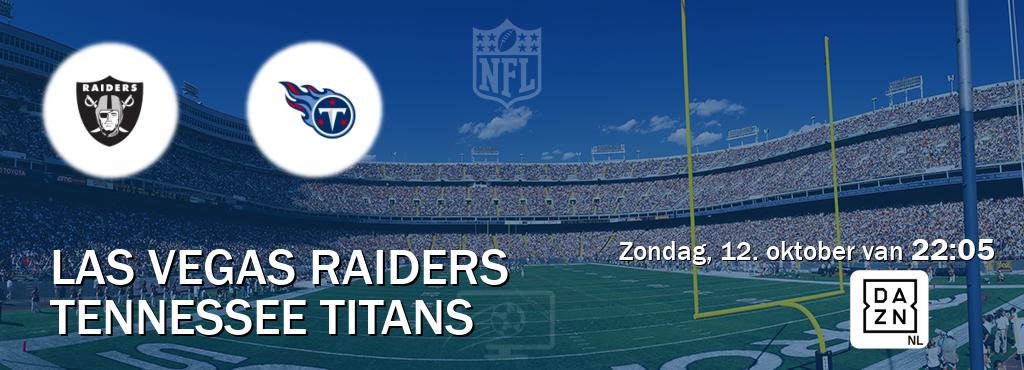 Wedstrijd tussen Las Vegas Raiders en Tennessee Titans live op tv bij DAZN (zondag, 12. oktober van 22:05). Wedstrijd tussen Las Vegas Raiders en Tennessee Titans live op tv bij DAZN (zondag, 12. oktober van 22:05).