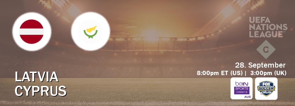 You can watch game live between Latvia and Cyprus on beIN Sports Connect(AU) and Fox Soccer Plus(US).