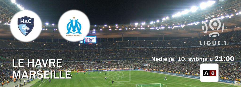 Izravni prijenos utakmice Le Havre i Marseille pratite uživo na Arena Sport 8 (nedjelja, 10. svibnja u  21:00).