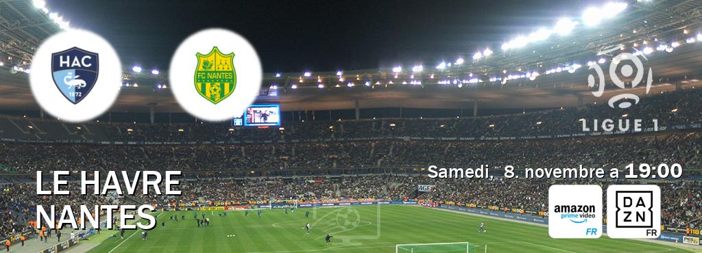 Match entre Le Havre et Nantes en direct à la Amazon Prime FR et DAZN (samedi, 8. novembre a 19:00). Match entre Le Havre et Nantes en direct à la Amazon Prime FR et DAZN (samedi, 8. novembre a 19:00).