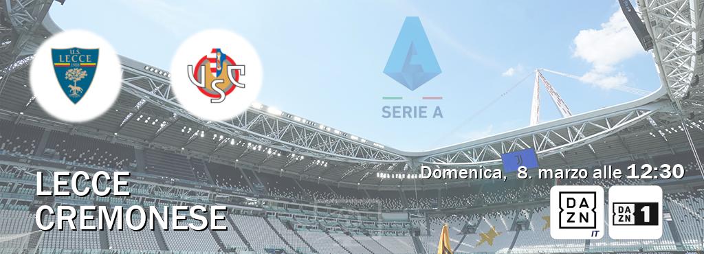 Il match Lecce - Cremonese sarà trasmesso in diretta TV su DAZN Italia e Zona DAZN (ore 12:30)