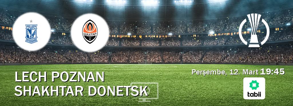 Karşılaşma Lech Poznan - Shakhtar Donetsk Tabii'den canlı yayınlanacak (Perşembe, 12. Mart  19:45).