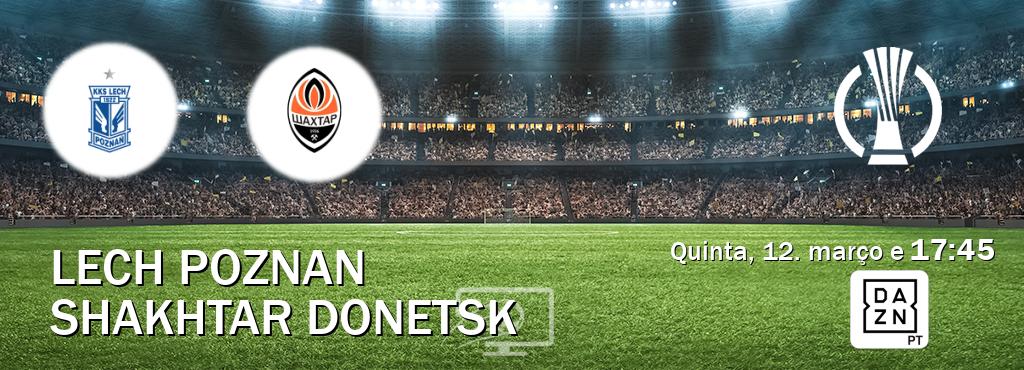 Jogo entre Lech Poznan e Shakhtar Donetsk tem emissão DAZN (quinta, 12. março e  17:45).