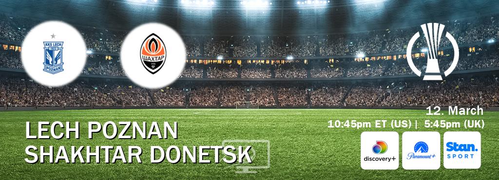 You can watch game live between Lech Poznan and Shakhtar Donetsk on Discovery +(UK), Paramount+(US), Stan Sport(AU).