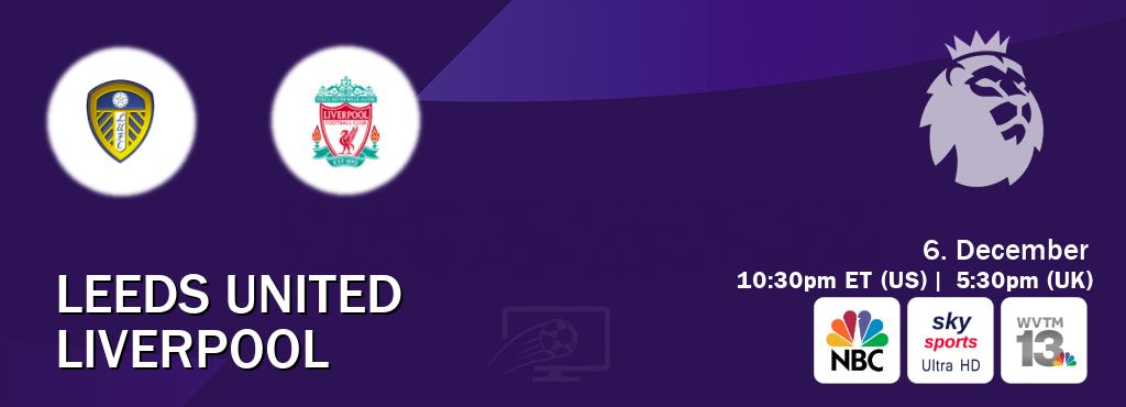You can watch game live between Leeds United and Liverpool on NBC(US), Sky Sports Ultra HD(UK), WVTM TV(US). You can watch game live between Leeds United and Liverpool on NBC(US), Sky Sports Ultra HD(UK), WVTM TV(US).