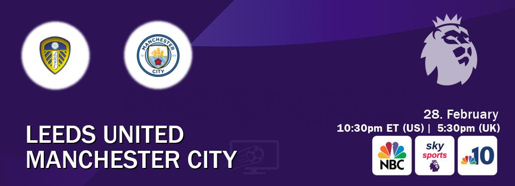 You can watch game live between Leeds United and Manchester City on NBC(US), Sky Sports Premier League(UK), WCAU TV(US).