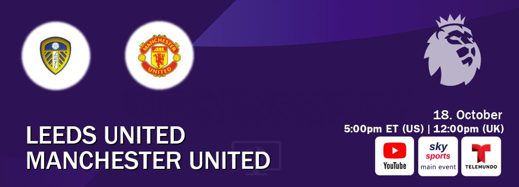 You can watch game live between Leeds United and Manchester United on Youtube, Sky Sports Main Event(UK), Telemundo(US).