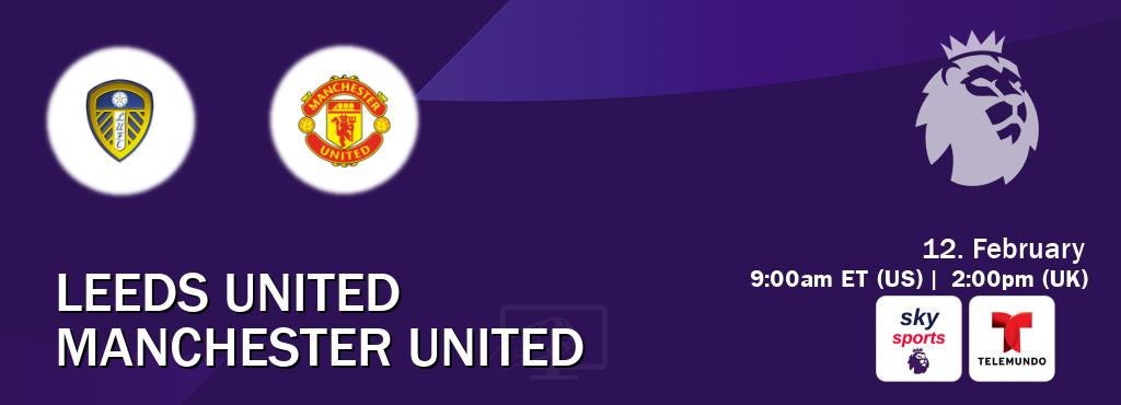 You can watch game live between Leeds United and Manchester United on Sky Sports Premier League and Telemundo.
