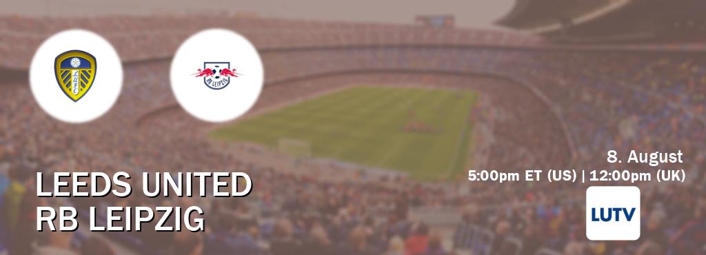 You can watch game live between Leeds United and RB Leipzig on LUTV.
