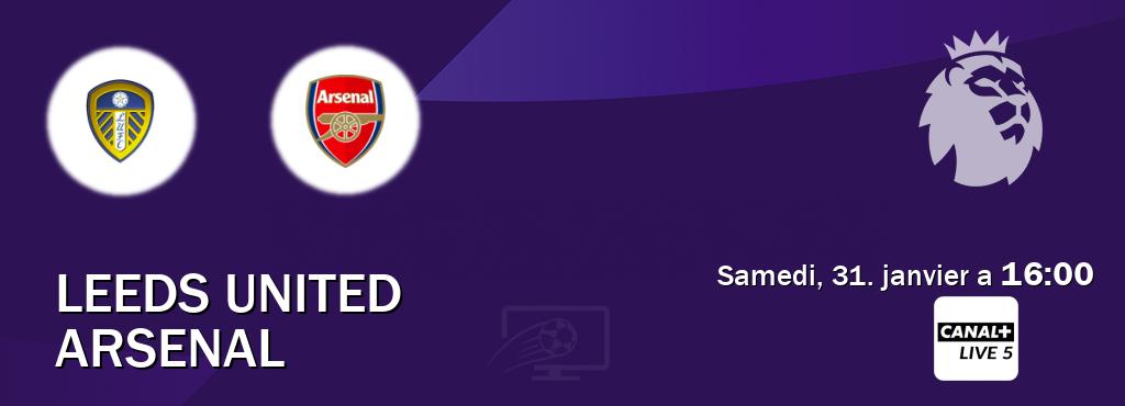 Match entre Leeds United et Arsenal en direct à la Canal+ Live 5 (samedi, 31. janvier a 16:00). Match entre Leeds United et Arsenal en direct à la Canal+ Live 5 (samedi, 31. janvier a 16:00).