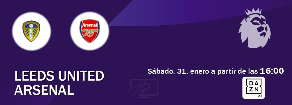 El partido entre Leeds United y Arsenal será retransmitido por DAZN España (sábado, 31. enero a partir de las  16:00).