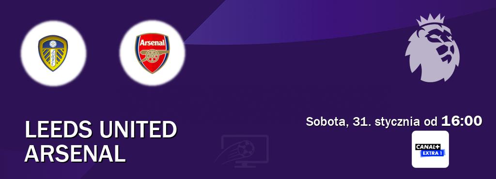 Gra między Leeds United i Arsenal transmisja na żywo w Canal+ Extra 1 (sobota, 31. stycznia od  16:00).