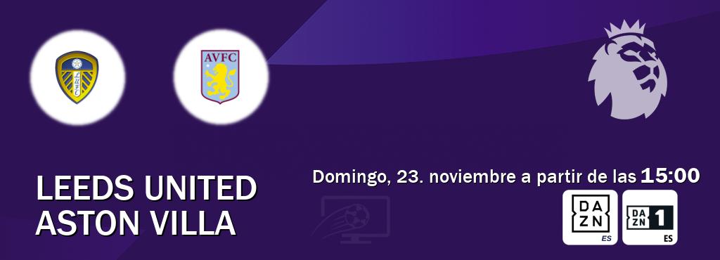 El partido entre Leeds United y Aston Villa será retransmitido por DAZN España y DAZN 1 (domingo, 23. noviembre a partir de las 15:00). El partido entre Leeds United y Aston Villa será retransmitido por DAZN España y DAZN 1 (domingo, 23. noviembre a partir de las 15:00).
