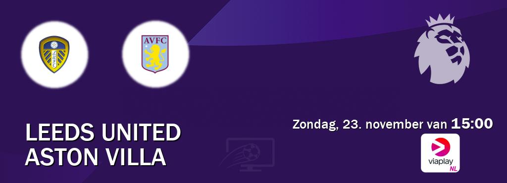 Wedstrijd tussen Leeds United en Aston Villa live op tv bij Viaplay Nederland (zondag, 23. november van 15:00). Wedstrijd tussen Leeds United en Aston Villa live op tv bij Viaplay Nederland (zondag, 23. november van 15:00).