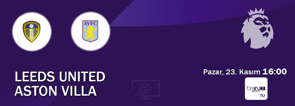 Karşılaşma Leeds United - Aston Villa beIN SPORTS 3'den canlı yayınlanacak (Pazar, 23. Kasım 16:00). Karşılaşma Leeds United - Aston Villa beIN SPORTS 3'den canlı yayınlanacak (Pazar, 23. Kasım 16:00).
