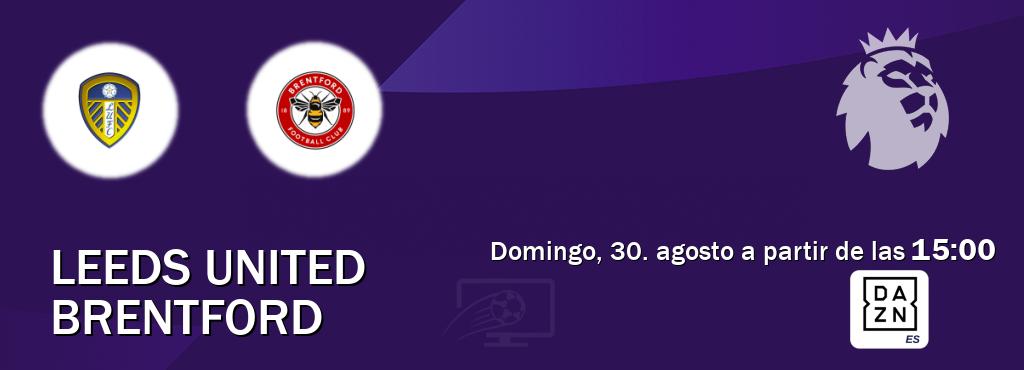 El partido entre Leeds United y Brentford será retransmitido por DAZN España (domingo, 30. agosto a partir de las  15:00).