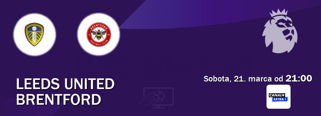 Gra między Leeds United i Brentford transmisja na żywo w Canal+ Extra 1 (sobota, 21. marca od  21:00).