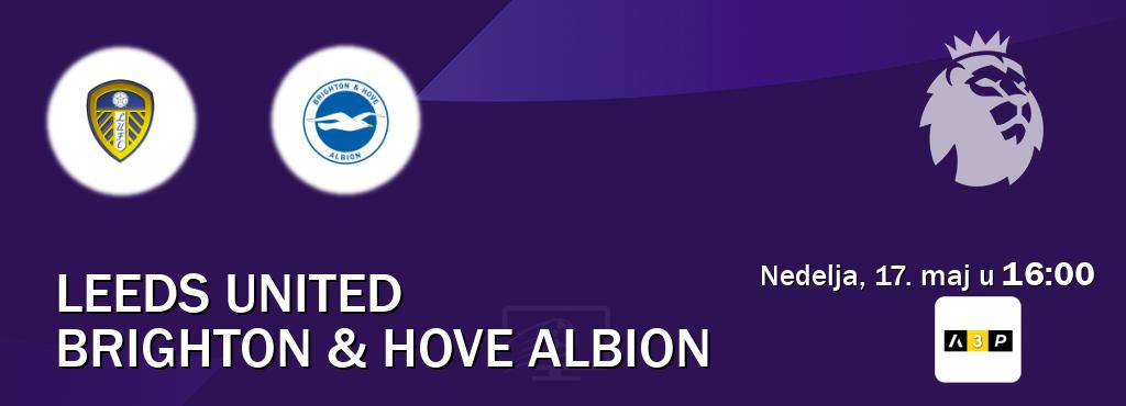 Izravni prijenos utakmice Leeds United i Brighton & Hove Albion pratite uživo na Arena Premium 3 (nedelja, 17. maj u  16:00).