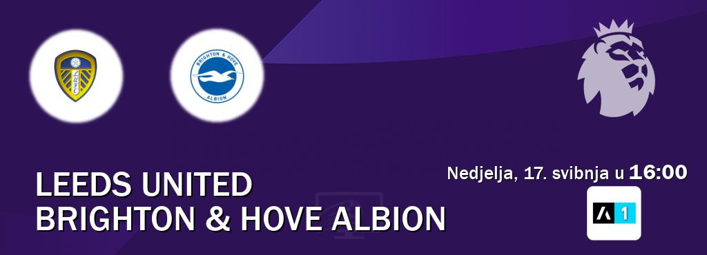 Izravni prijenos utakmice Leeds United i Brighton & Hove Albion pratite uživo na Arena Sport 1 (nedjelja, 17. svibnja u  16:00).