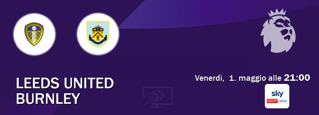 Il match Leeds United - Burnley sarà trasmesso in diretta TV su Sky Sport Calcio (ore 21:00)