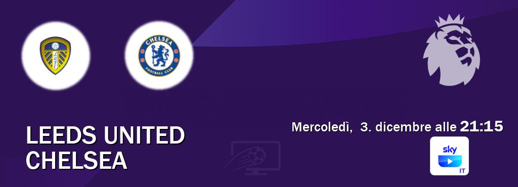 Il match Leeds United - Chelsea sarà trasmesso in diretta TV su SKY Go Italia (ore 21:15) Il match Leeds United - Chelsea sarà trasmesso in diretta TV su SKY Go Italia (ore 21:15)