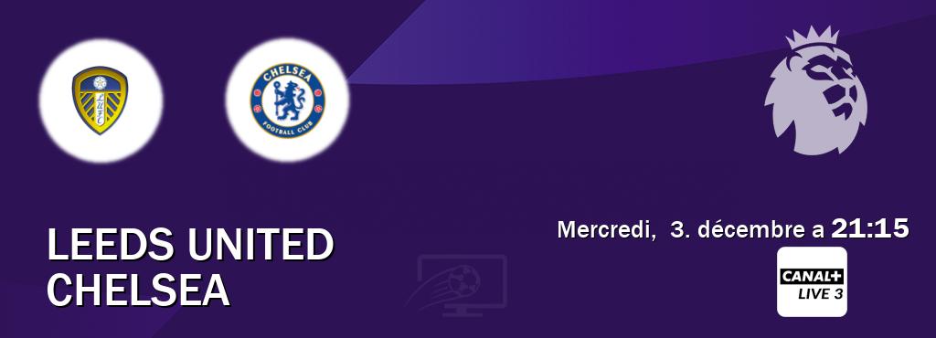 Match entre Leeds United et Chelsea en direct à la Canal+ Live 3 (mercredi, 3. décembre a 21:15). Match entre Leeds United et Chelsea en direct à la Canal+ Live 3 (mercredi, 3. décembre a 21:15).