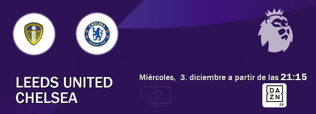 El partido entre Leeds United y Chelsea será retransmitido por DAZN España (miércoles,  3. diciembre a partir de las  21:15).