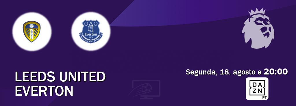 Jogo entre Leeds United e Everton tem emissão DAZN (segunda, 18. agosto e  20:00).
