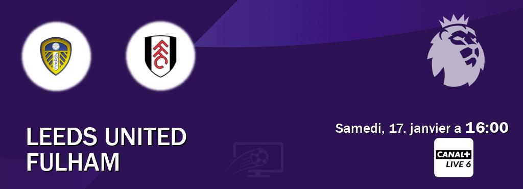 Match entre Leeds United et Fulham en direct à la Canal+ Live 6 (samedi, 17. janvier a  16:00).