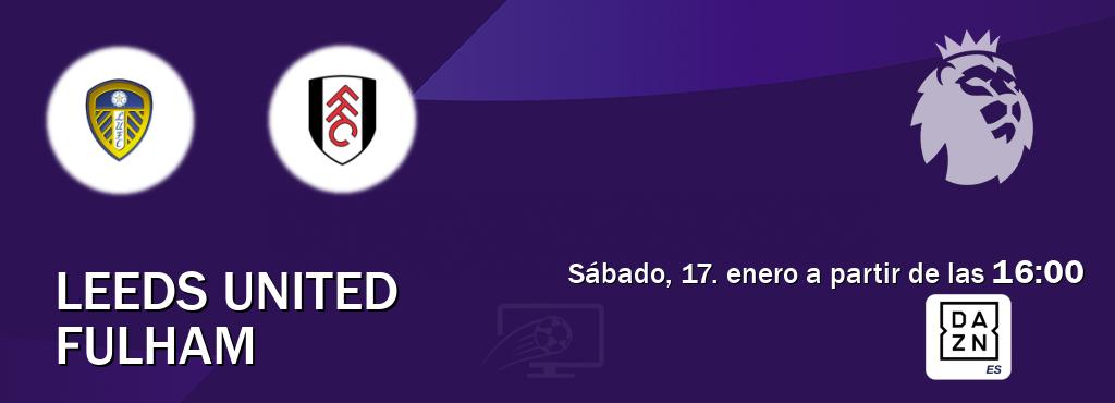 El partido entre Leeds United y Fulham será retransmitido por DAZN España (sábado, 17. enero a partir de las  16:00).