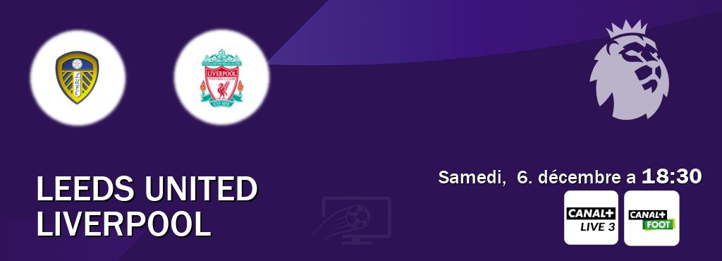 Match entre Leeds United et Liverpool en direct à la Canal+ Live 3 et Canal+ Foot (samedi,  6. décembre a  18:30).