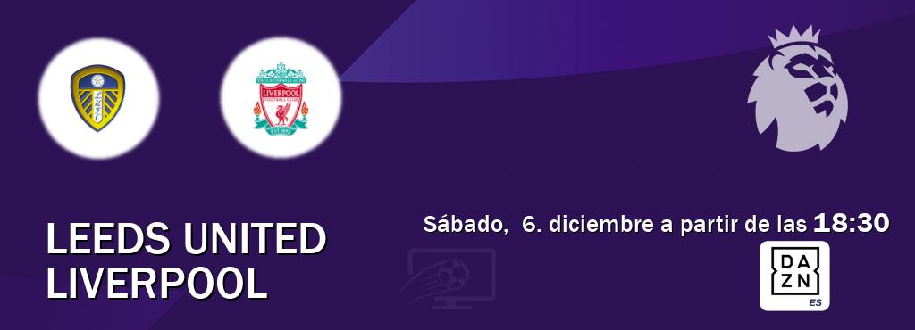 El partido entre Leeds United y Liverpool será retransmitido por DAZN España (sábado,  6. diciembre a partir de las  18:30).