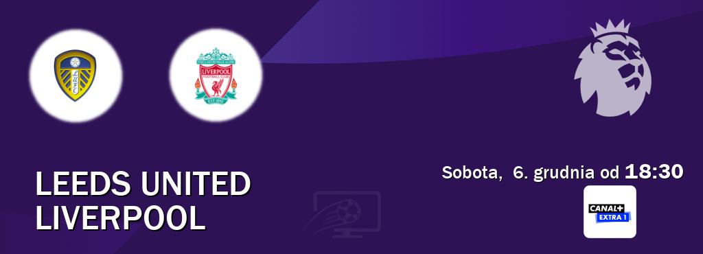 Gra między Leeds United i Liverpool transmisja na żywo w Canal+ Extra 1 (sobota,  6. grudnia od  18:30).