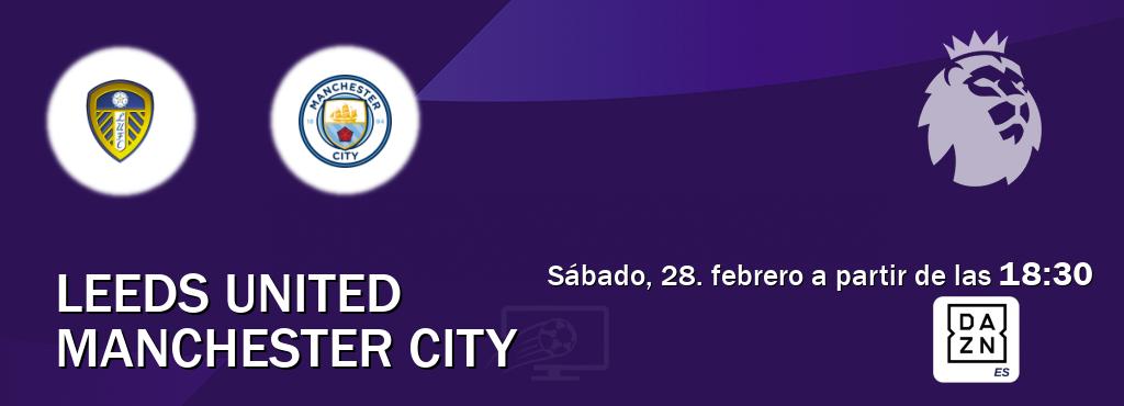 El partido entre Leeds United y Manchester City será retransmitido por DAZN España (sábado, 28. febrero a partir de las  18:30).