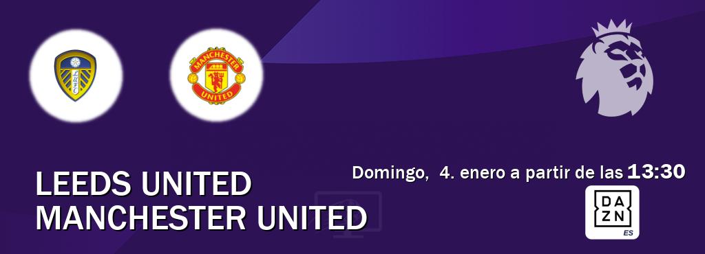 El partido entre Leeds United y Manchester United será retransmitido por DAZN España (domingo,  4. enero a partir de las  13:30).