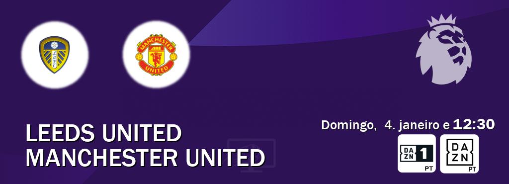 Jogo entre Leeds United e Manchester United tem emissão DAZN Eleven 1, DAZN (domingo,  4. janeiro e  12:30).