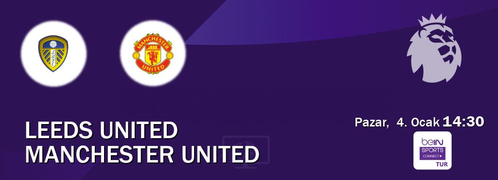 Karşılaşma Leeds United - Manchester United Bein Sports Connect'den canlı yayınlanacak (Pazar,  4. Ocak  14:30).