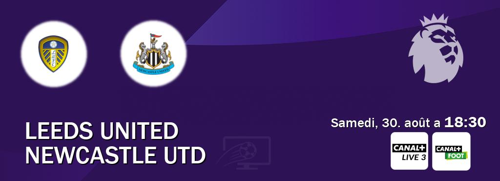 Match entre Leeds United et Newcastle Utd en direct à la Canal+ Live 3 et Canal+ Foot (samedi, 30. août a  18:30).