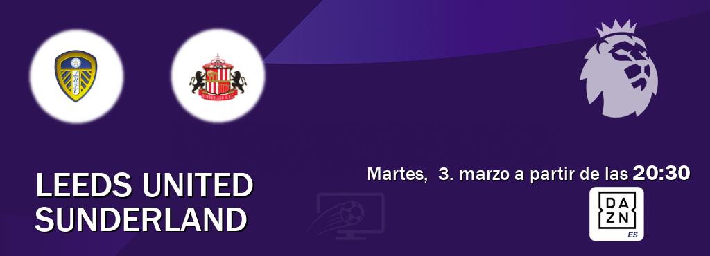 El partido entre Leeds United y Sunderland será retransmitido por DAZN España (martes,  3. marzo a partir de las  20:30).