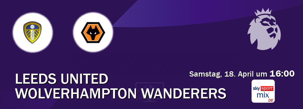 Das Spiel zwischen Leeds United und Wolverhampton Wanderers wird am Samstag, 18. April um  16:00, live vom Sky Sport Mix übertragen.
