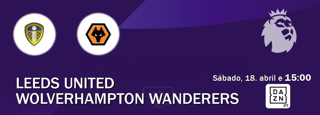 Jogo entre Leeds United e Wolverhampton Wanderers tem emissão DAZN (sábado, 18. abril e  15:00).