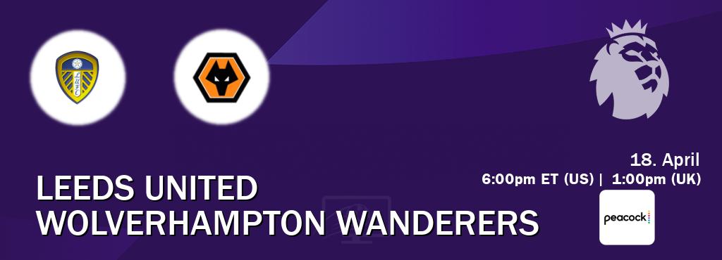 You can watch game live between Leeds United and Wolverhampton Wanderers on Peacock(US).
