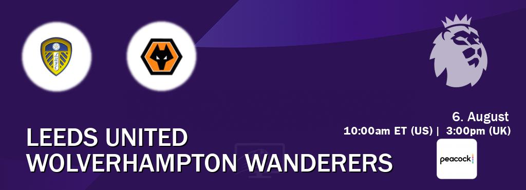 You can watch game live between Leeds United and Wolverhampton Wanderers on Peacock.