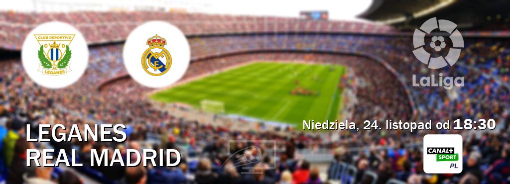 Gra między Leganes i Real Madrid transmisja na żywo w CANAL+ Sport (niedziela, 24. listopad od  18:30).