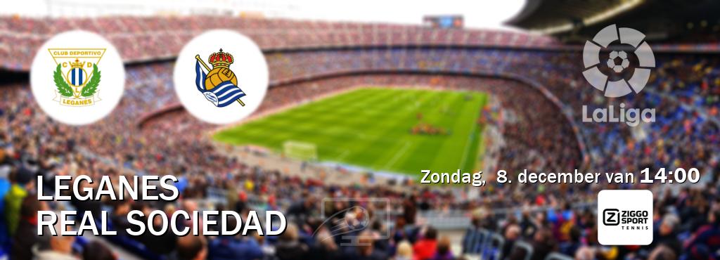 Wedstrijd tussen Leganes en Real Sociedad live op tv bij Ziggo Sport 4 (zondag,  8. december van  14:00).