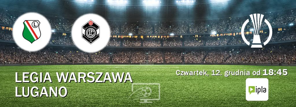 Gra między Legia Warszawa i Lugano transmisja na żywo w IPLA (czwartek, 12. grudnia od  18:45).