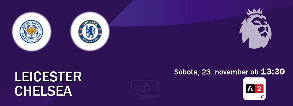 Prenos tekme med Leicester in Chelsea v živo na Arena Sport 2 (sobota, 23. november ob  13:30 uri).