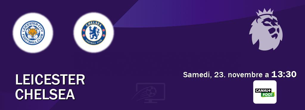 Match entre Leicester et Chelsea en direct à la Canal+ Foot (samedi, 23. novembre a  13:30).